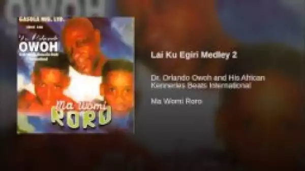 Dr. Orlando Owoh - Lai Ku Egiri